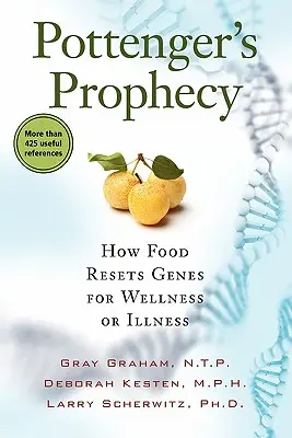 La prophétie de Pottenger : Comment l'alimentation réinitialise les gènes pour le bien-être ou la maladie - Pottenger's Prophecy: How Food Resets Genes for Wellness or Illness