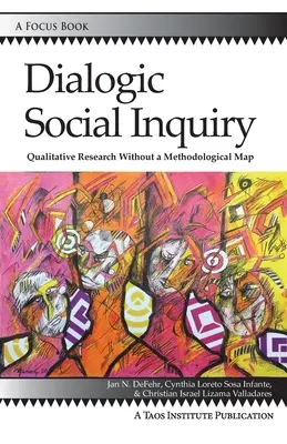 Enquête sociale dialogique : La recherche qualitative sans carte méthodologique - Dialogic Social Inquiry: Qualitative Research Without a Methodological Map