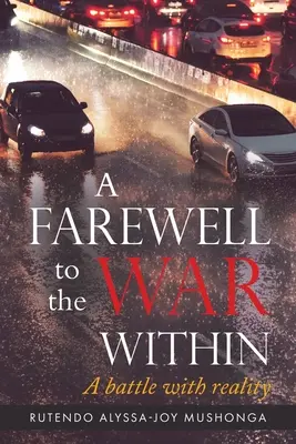 Adieu à la guerre intérieure : Une bataille avec la réalité - A Farewell To The War Within: A Battle with Reality