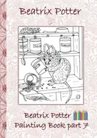 Beatrix Potter Painting Book Part 7 ( Peter Rabbit ) : Colouring Book, coloring, crayons, colored pencils colored, Children's books, children, adults, - Beatrix Potter Painting Book Part 7 ( Peter Rabbit ): Colouring Book, coloring, crayons, coloured pencils colored, Children's books, children, adults,