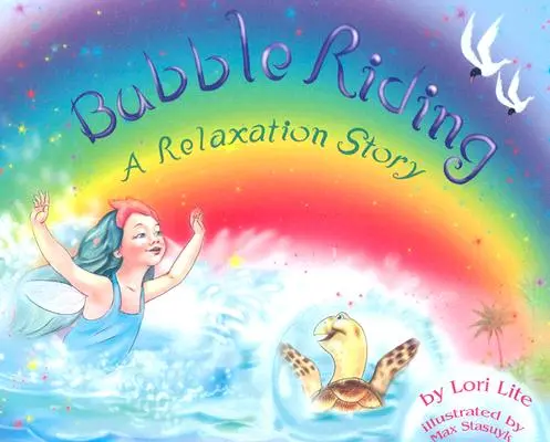 L'équitation à bulles : Une histoire de relaxation qui enseigne aux enfants une technique de visualisation pour voir des résultats positifs, tout en réduisant le stress. - Bubble Riding: A Relaxation Story Teaching Children a Visualization Technique to See Positive Outcomes, While Lowering Stress