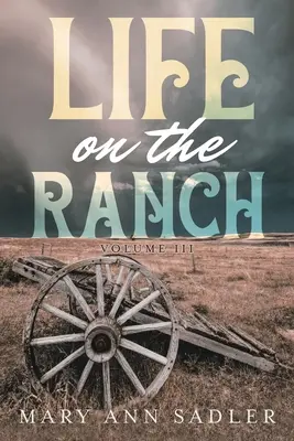 La vie au ranch : Volume III - Life on the Ranch: Volume III