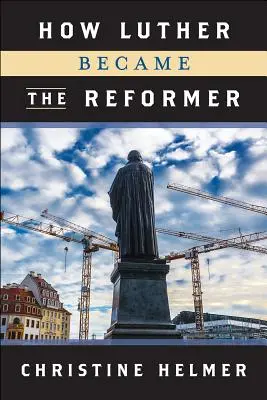 Comment Luther est devenu réformateur - How Luther Became the Reformer