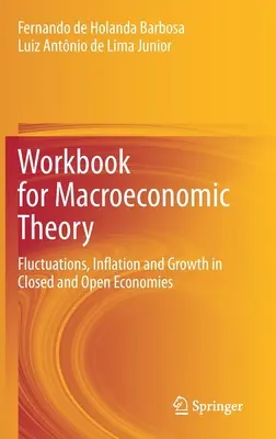 Cahier d'exercices pour la théorie macroéconomique : Fluctuations, inflation et croissance dans les économies fermées et ouvertes - Workbook for Macroeconomic Theory: Fluctuations, Inflation and Growth in Closed and Open Economies