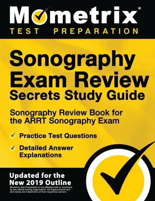 Sonography Exam Review Secrets Study Guide - Sonography Review Book for the Arrt Sonography Exam, Practice Test Questions, Detailed Answer Explanation (en anglais) - Sonography Exam Review Secrets Study Guide - Sonography Review Book for the Arrt Sonography Exam, Practice Test Questions, Detailed Answer Explanation