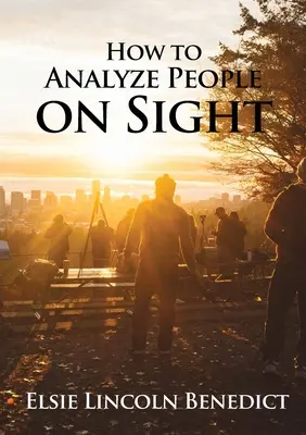 Comment analyser les gens à vue : La science de l'analyse humaine - How to Analyze People on Sight: The Science of Human Analysis