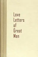 Lettres d'amour de grands hommes - Love Letters of Great Men