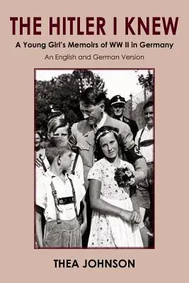 The Hitler I Knew : A Young Girl's Memoirs of WW II in Germany (L'Hitler que j'ai connu : les mémoires d'une jeune fille sur la Seconde Guerre mondiale en Allemagne) - The Hitler I Knew: A Young Girl's Memoirs of WW II in Germany