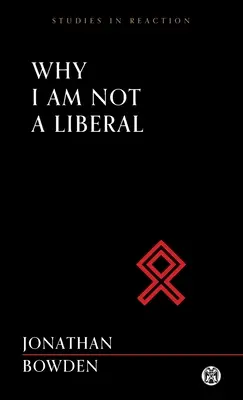 Pourquoi je ne suis pas un libéral - Imperium Press (Studies in Reaction) - Why I Am Not a Liberal - Imperium Press (Studies in Reaction)