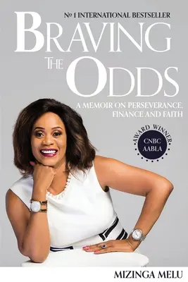 Braver les obstacles : un mémoire sur la persévérance, la finance et la foi - Braving the Odds: A Memoir on Perseverance, Finance and Faith