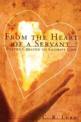 Du cœur d'un serviteur : La poésie créée pour glorifier Dieu - From The Heart of a Servant: Poetry Created to Glorify God