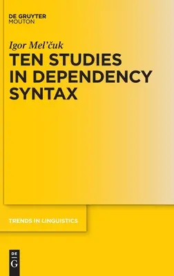 Dix études sur la syntaxe de la dépendance - Ten Studies in Dependency Syntax