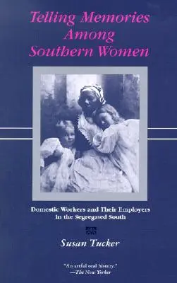 Raconter des souvenirs chez les femmes du Sud : Les employées de maison et leurs employeurs dans le Sud ségrégé - Telling Memories Among Southern Women: Domestic Workers and Their Employers in the Segregated South