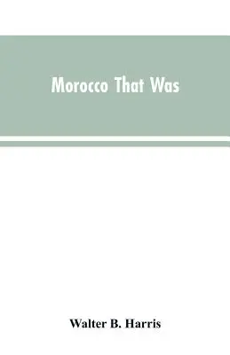 Le Maroc d'alors - Morocco that was