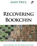 Récupérer Bookchin : L'écologie sociale et les crises de notre temps - Recovering Bookchin: Social Ecology and the Crises of Our Time