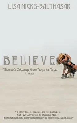 Croire ! L'odyssée d'une femme, du tragique à la magie - Believe!: A Woman's Odyssey, from Tragic to Magic
