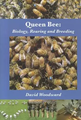 La reine des abeilles : Biologie, élevage et reproduction - Queen Bee: Biology, Rearing and Breeding