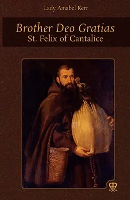Frère Deo Gratias : Saint Félix de Cantalice - Brother Deo Gratias: St. Felix of Cantalice