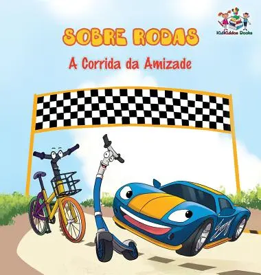 Sobre Rodas-A Corrida da Amizade (Livre pour enfants en portugais) : Les Roues - La Course de l'Amitié (Livres pour enfants en portugais) - Sobre Rodas-A Corrida da Amizade (Portuguese Children's Book): The Wheels - The Friendship Race (Kids Books in Portuguese)