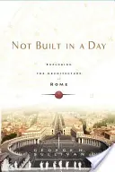 Pas fait en un jour : A la découverte de l'architecture de Rome - Not Built in a Day: Exploring the Architecture of Rome
