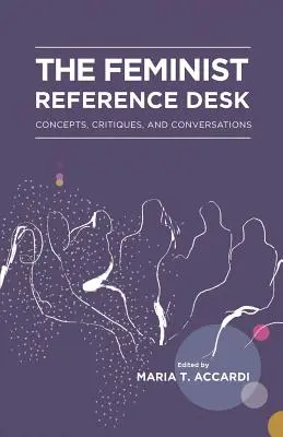 Le bureau de référence féministe : Concepts, critiques et conversations - The Feminist Reference Desk: Concepts, Critiques, and Conversations