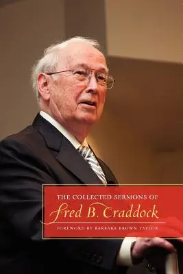 La collection de sermons de Fred B. Craddock - The Collected Sermons of Fred B. Craddock