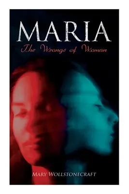 Maria - Les torts de la femme - Maria - The Wrongs of Woman