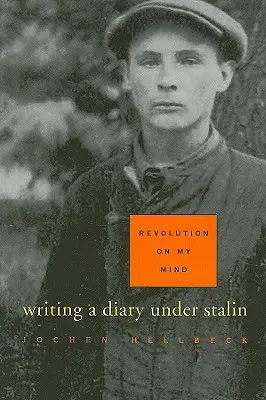 La révolution en tête : L'écriture d'un journal sous Staline - Revolution on My Mind: Writing a Diary Under Stalin