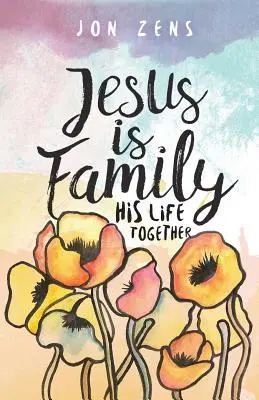 Jésus est une famille : sa vie commune - Jesus Is Family: His Life Together