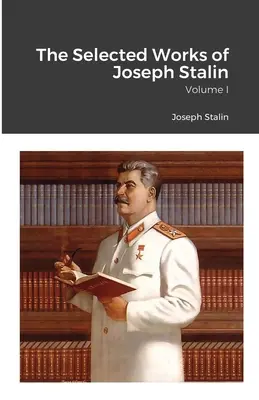 Œuvres choisies de Joseph Staline : Volume I - The Selected Works of Joseph Stalin: Volume I