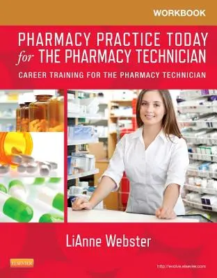 Workbook for Pharmacy Practice Today for the Pharmacy Technician : Formation professionnelle pour le technicien en pharmacie - Workbook for Pharmacy Practice Today for the Pharmacy Technician: Career Training for the Pharmacy Technician