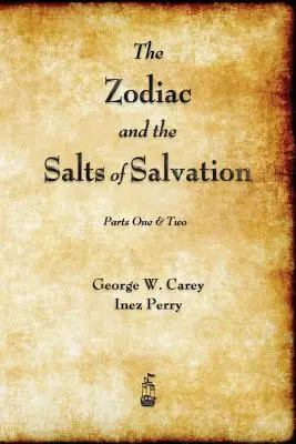 Le zodiaque et les sels du salut : Première et deuxième parties - The Zodiac and the Salts of Salvation: Parts One and Two