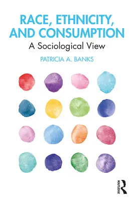 Race, ethnicité et consommation : Une vision sociologique - Race, Ethnicity, and Consumption: A Sociological View