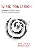 Wired for Speech : Comment la voix active et fait progresser la relation homme-ordinateur - Wired for Speech: How Voice Activates and Advances the Human-Computer Relationship