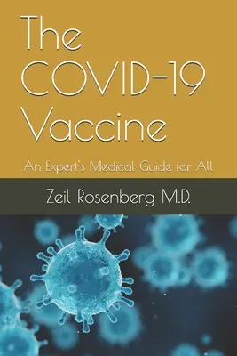 Le vaccin COVID-19 : Un guide médical d'expert pour tous - The COVID-19 Vaccine: An Expert's Medical Guide for All