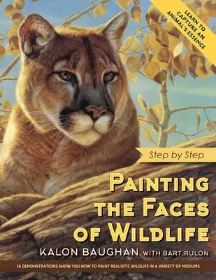Peindre les visages de la faune : Pas à pas - Painting the Faces of Wildlife: Step by Step