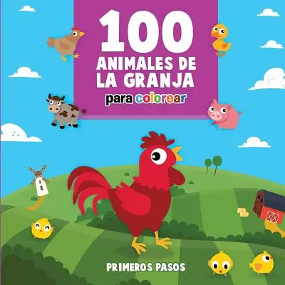 100 Animales de la Granja Para Colorear : Livre pour enfants à peindre - 100 Animales de la Granja Para Colorear: Libro Infantil para Pintar