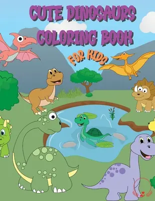 Le livre de coloriage des dinosaures pour les enfants : une grande collection de dinosaures sympathiques et adorables pour les garçons, les filles, les enfants de la maternelle, les tout-petits et les enfants d'âge préscolaire. - Cute Dinosaur Coloring Book for Kids: Huge Collection of Friendly and Adorable Dinosaurs for Boys, Girls, Kindergarten, Toddlers, Preschoolers