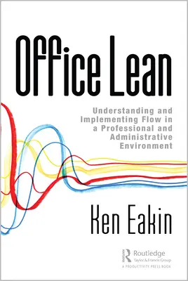 Office Lean : Comprendre et mettre en œuvre le flux dans un environnement professionnel et administratif - Office Lean: Understanding and Implementing Flow in a Professional and Administrative Environment