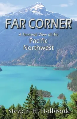 Far Corner : Un point de vue personnel sur le nord-ouest du Pacifique - Far Corner: A personal view of the Pacific Northwest