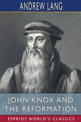 John Knox et la Réforme (Esprios Classics) - John Knox and the Reformation (Esprios Classics)