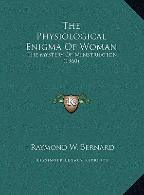 L'énigme physiologique de la femme : Le mystère des menstruations (1960) - The Physiological Enigma Of Woman: The Mystery Of Menstruation (1960)
