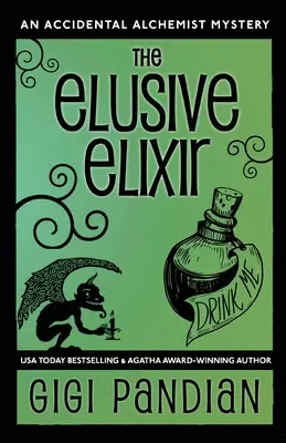 L'élixir insaisissable : Le mystère de l'alchimiste accidentel - The Elusive Elixir: An Accidental Alchemist Mystery