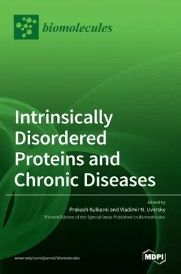 Protéines intrinsèquement désordonnées et maladies chroniques - Intrinsically Disordered Proteins and Chronic Diseases
