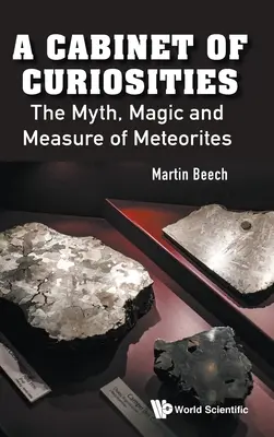 Cabinet de curiosités, A : Le mythe, la magie et la mesure des météorites - Cabinet of Curiosities, A: The Myth, Magic and Measure of Meteorites