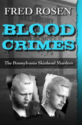 Crimes de sang : Les meurtres de skinheads en Pennsylvanie - Blood Crimes: The Pennsylvania Skinhead Murders