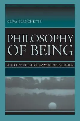 La philosophie de l'être : Un essai de reconstruction de la métaphysique - Philosophy of Being: A Reconstructive Essay in Metaphysics