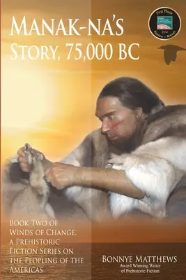L'histoire de Manak-na : 75 000 ans avant J.-C. - Manak-na's Story: 75,000 BC