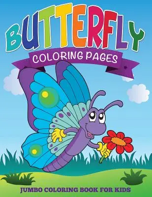 Pages à colorier sur les papillons (Livre de coloriage Jumbo pour les enfants) - Butterfly Coloring Pages (Jumbo Coloring Book for Kids)