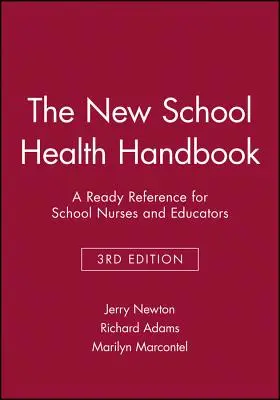 Le nouveau manuel de santé scolaire : Une référence prête à l'emploi pour les infirmières scolaires et les éducateurs - The New School Health Handbook: A Ready Reference for School Nurses and Educators